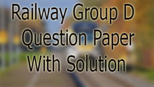 Railway Group D Question Paper With Solution